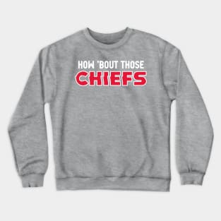 How Bout Those Chiefs? Yellow Crewneck Sweatshirt